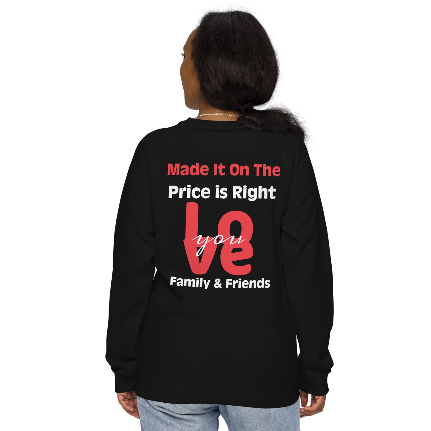 Unisex organic raglan sweatshirt - The Price Is Right - Spin The Wheel on Front -  Greeting to Family & Friends on Back